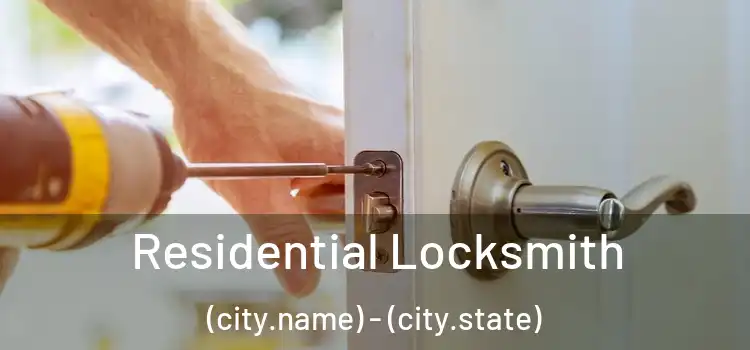  Residential Locksmith (city.name) - (city.state)
